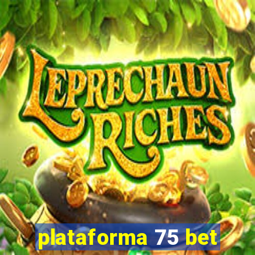 plataforma 75 bet